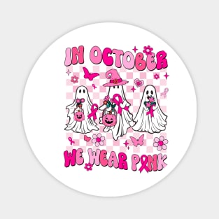 In October We Wear Pink Ghosts For Breast Cancer Women Groovy Magnet